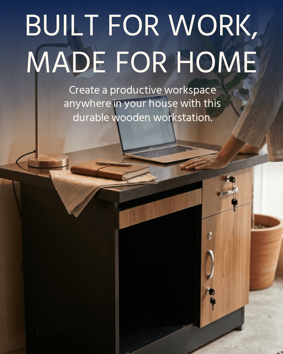 Built for Work, Made for Home